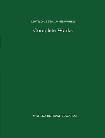 The Complete Works of Matilda Betham-Edwards - Matilda Betham-Edwards