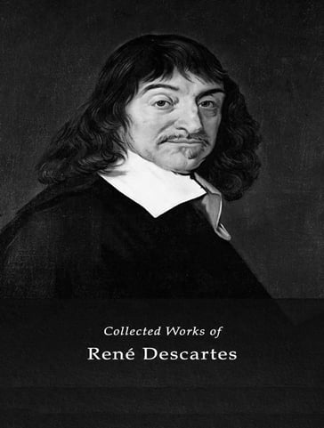 The Complete Works of René Descartes - René Descartes