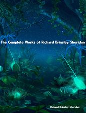 The Complete Works of Richard Brinsley Sheridan