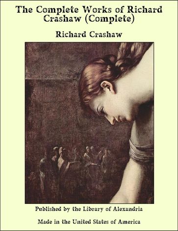 The Complete Works of Richard Crashaw (Complete) - Richard Crashaw