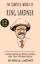 The Complete Works of Ring Lardner