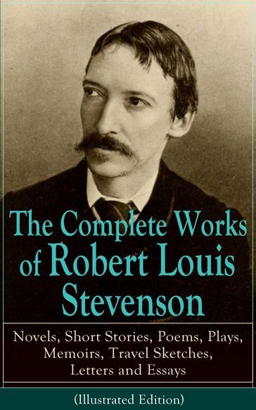 The Complete Works of Robert Louis Stevenson - Robert Louis Stevenson