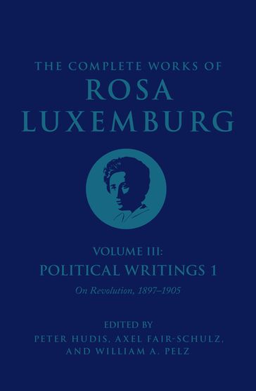 The Complete Works of Rosa Luxemburg Volume III - Rosa Luxemburg