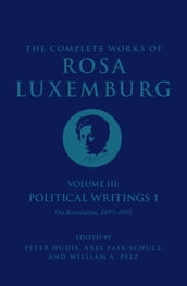 The Complete Works of Rosa Luxemburg Volume III