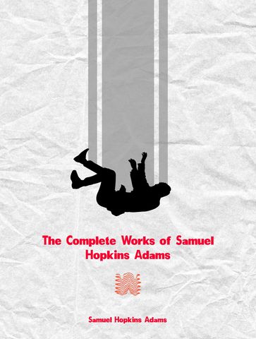 The Complete Works of Samuel Hopkins Adams - Samuel Hopkins Adams