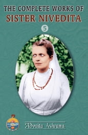 The Complete Works of Sister Nivedita - Volume 5