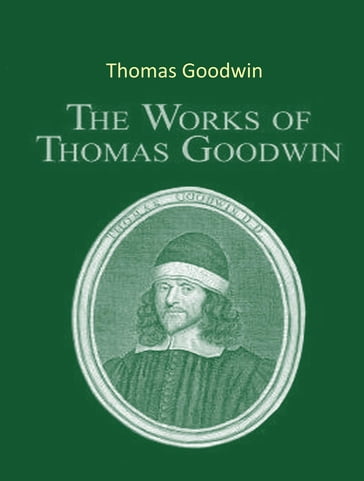 The Complete Works of Thomas Goodwin - Thomas Goodwin