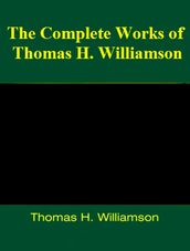 The Complete Works of Thomas H. Williamson