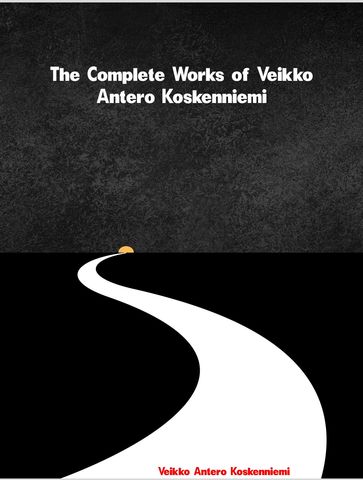 The Complete Works of Veikko Antero Koskenniemi - Veikko Antero Koskenniemi