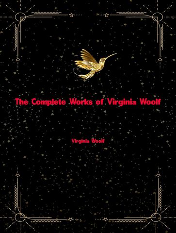 The Complete Works of Virginia Woolf - Virginia Woolf
