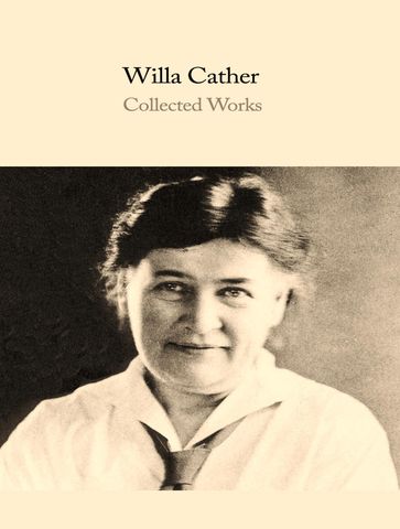 The Complete Works of Willa Cather - Willa Cather