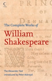 The Complete Works of William Shakespeare: The Alexander Text (Collins Classics)