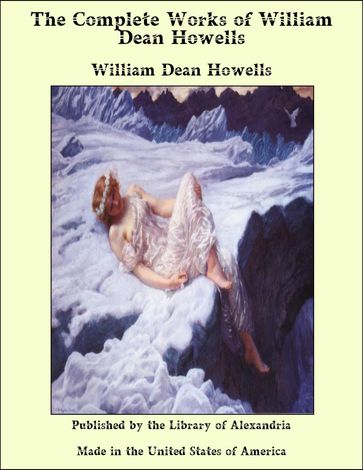 The Complete Works of William Dean Howells - William Dean Howells