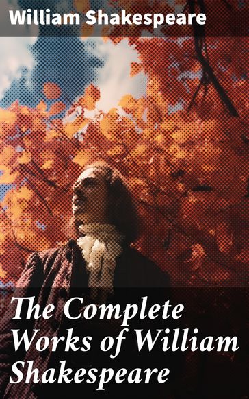 The Complete Works of William Shakespeare - William Shakespeare