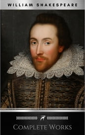 The Complete Works of William Shakespeare: Hamlet, Romeo and Juliet, Macbeth, Othello, The Tempest, King Lear, The Merchant of Venice, A Midsummer Night s ... Julius Caesar, The Comedy of Errors