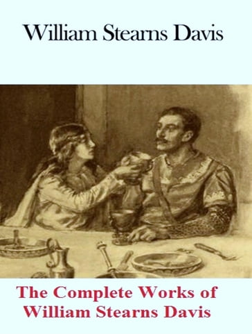 The Complete Works of William Stearns Davis - William Stearns Davis