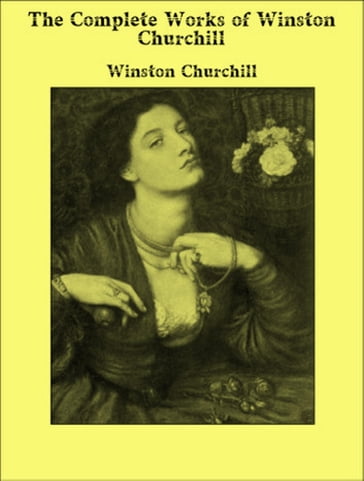 The Complete Works of Winston Churchill - Winston Churchill