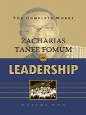 The Complete Works of Zacharias Tanee Fomum on Leadership (Volume 2)