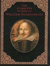 The Complete Works of the Great William Shakespeare