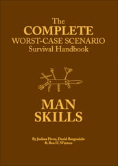 The Complete Worst-Case Scenario Survival Handbook: Man Skills