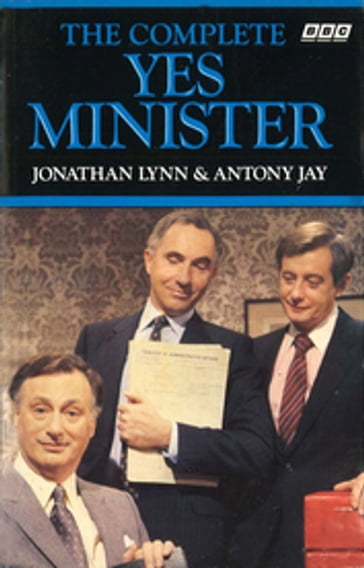 The Complete Yes Minister - Antony Jay - Jonathan Lynn