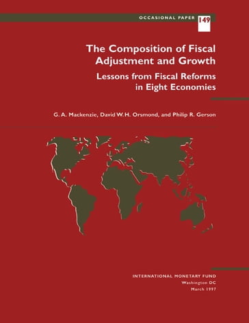 The Composition of Fiscal Adjustment and Growth: Lessons from Fiscal Reforms in Eight Economies - David Mr. Orsmond - G. Mr. Mackenzie - Philip Mr. Gerson