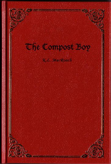 The Compost Boy - K.L. MacRoach