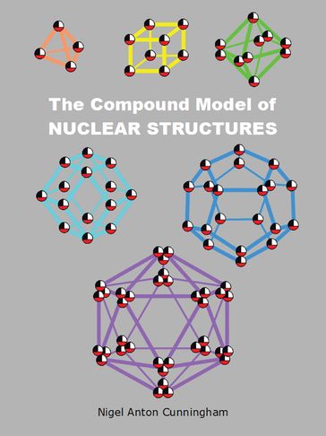 The Compound Model of Nuclear Structures - Nigel Anton Cunningham