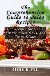 The Comprehensive Guide to Paleo Recipes