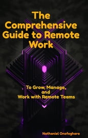 The Comprehensive Guide to Remote Work