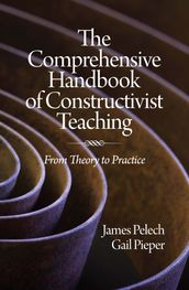 The Comprehensive Handbook of Constructivist Teaching