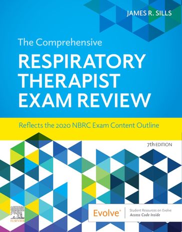 The Comprehensive Respiratory Therapist Exam Review E-Book - James R. Sills - M.E.D. - CPFT - RRT