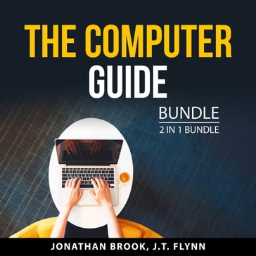 The Computer Guide Bundle, 2 in 1 Bundle - Jonathan Brook - J.T. Flynn