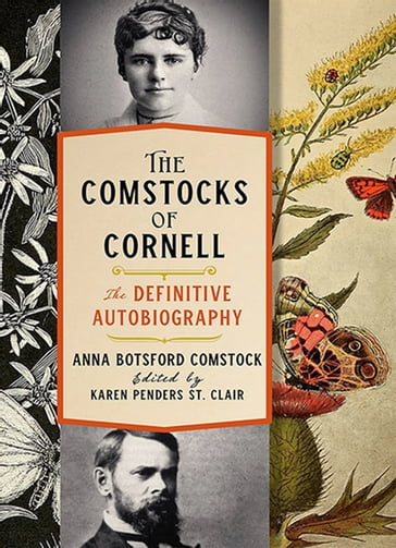 The Comstocks of CornellThe Definitive Autobiography - Anna Botsford Comstock