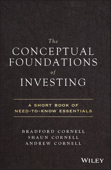 The Conceptual Foundations of Investing - Bradford Cornell - Andrew Cornell - Shaun Cornell