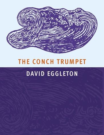 The Conch Trumpet - David Eggleton