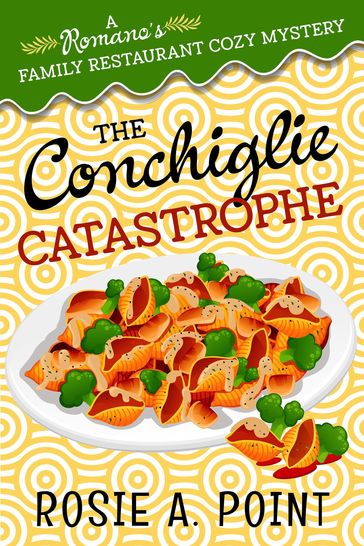 The Conchiglie Catastrophe - Rosie A. Point