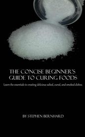 The Concise Beginner s Guide to Curing Foods