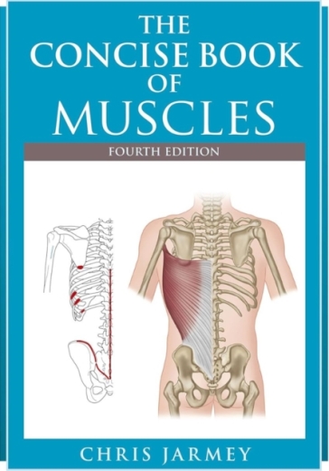 The Concise  Book of Muscles  Fourth Edition - Chris Jarmey