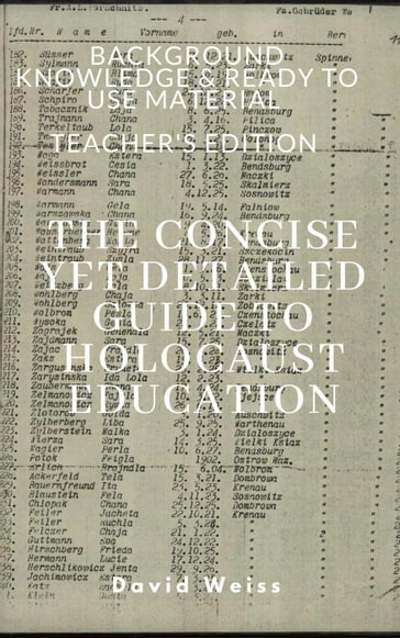 The Concise Yet Detailed Guide to Holocaust Education - DAVID WEISS
