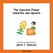 The Concrete Flower Unearths and Uproots