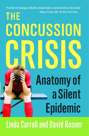 The Concussion Crisis - Linda Carroll - David Rosner