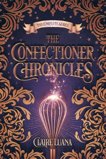The Confectioner Chronicles - Claire Luana