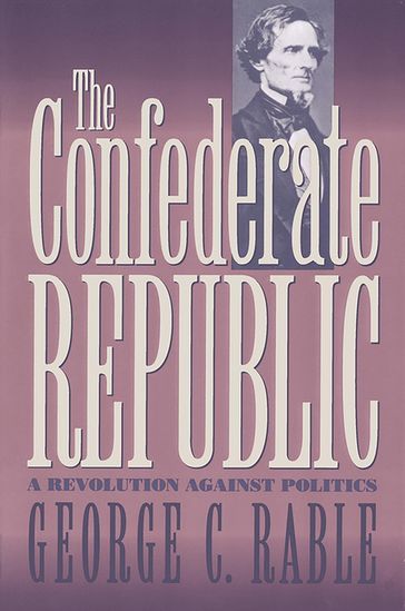 The Confederate Republic - George C. Rable