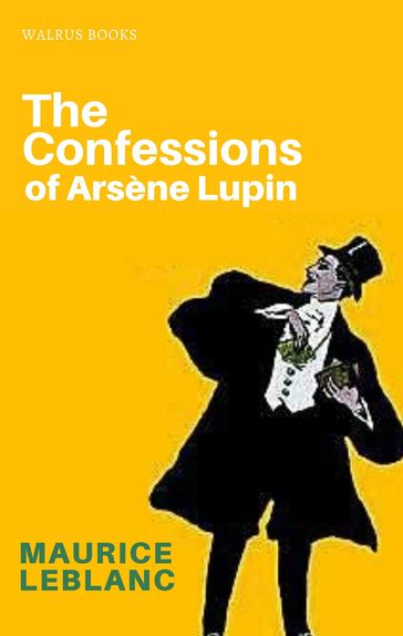 The Confessions of Arsène Lupin - Maurice Leblanc