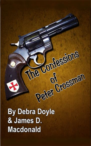 The Confessions of Peter Crossman - Debra Doyle - James D. Macdonald