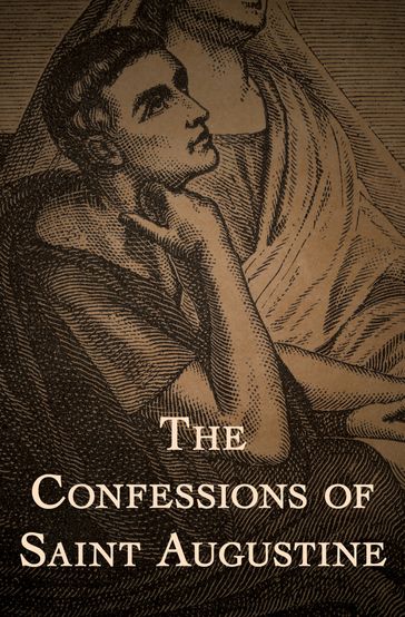 The Confessions of Saint Augustine - Saint Augustine