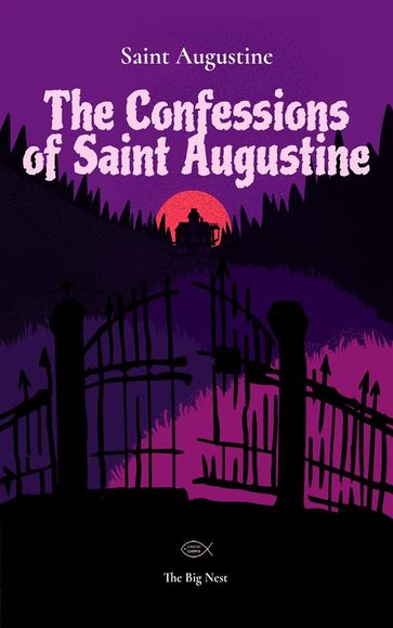 The Confessions of Saint Augustine - Saint Augustine