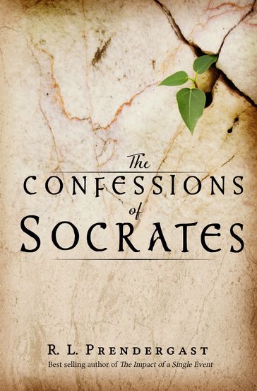 The Confessions of Socrates - R. L. Prendergast