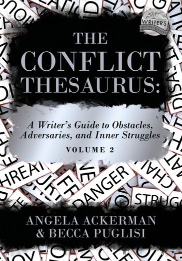 The Conflict Thesaurus: A Writer's Guide to Obstacles, Adversaries, and Inner Struggles (Volume 2) - Becca Puglisi - Angela Ackerman